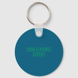 Irish Goodbye Expert Funny St Patricks Day Key Ring