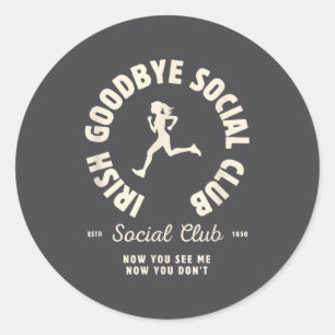 Irish Goodbyes Social Club Funny Irish Exits St Pa Classic Round Sticker