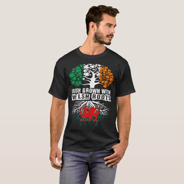Irish Grown With Welsh Roots St Patricks Day T-Shirt (Front Full)