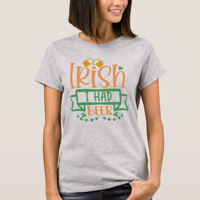 Irish Had a Beer St Patrick T-Shirt (Front)