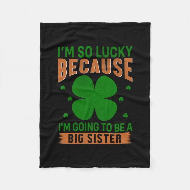 Irish I Am Going To Be A Big Sister Fleece Blanket (Front)