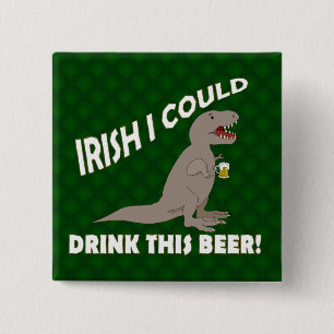 Irish I Could Drink This Beer, Funny T-Rex 15 Cm Square Badge