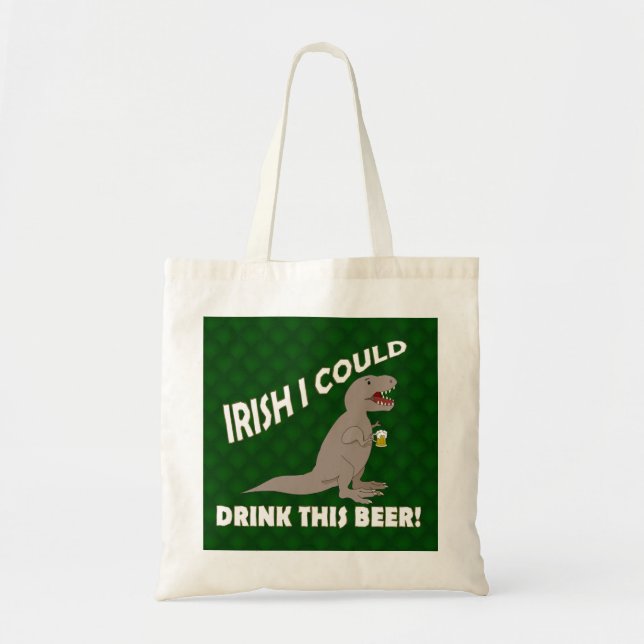 Irish I Could Drink This Beer, Funny T-Rex Tote Bag (Front)