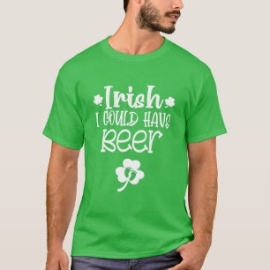 Irish I Could Have Beer St Patricks Pregnancy Anno T-Shirt