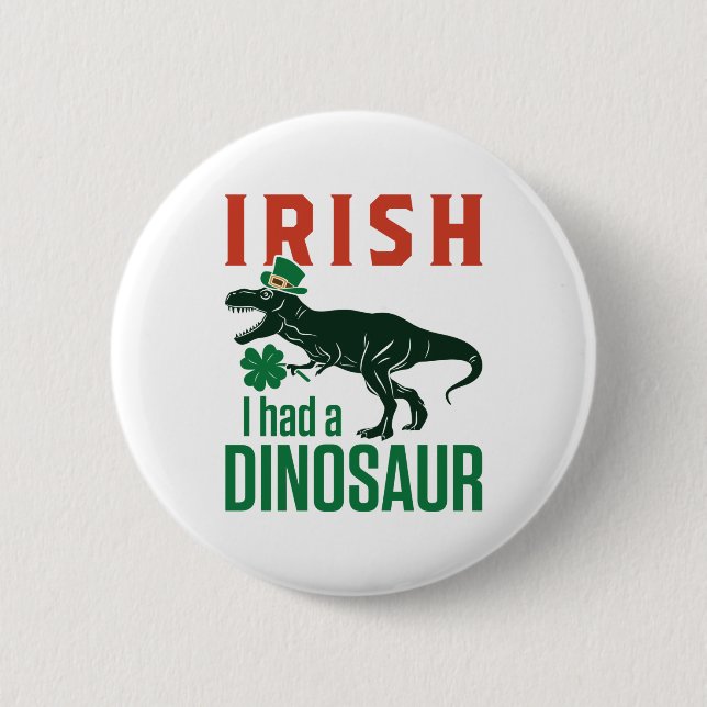 Irish I Had a Dinosaur St Patricks Day Dino Trex  6 Cm Round Badge (Front)