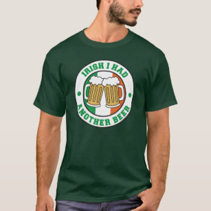 Irish I Had Beer Flag Of Ireland T-Shirt