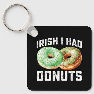 Irish I Had Doughnuts Lovers Funny St Patrick's Da Key Ring