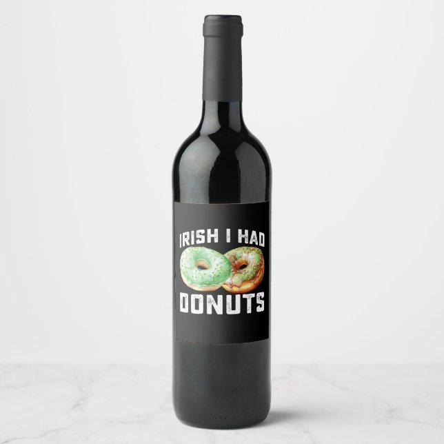 Irish I Had Doughnuts Lovers Funny St Patrick's Da Wine Label (Front)