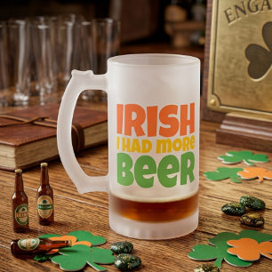 Irish I Had More Beer Frosted Glass Mug