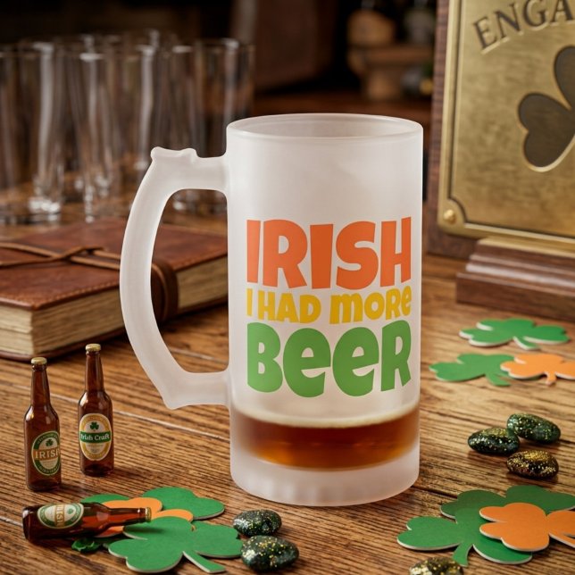 Irish I Had More Beer Frosted Glass Mug (Creator Uploaded)