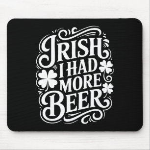 Irish I Had More Beer Funny St Patricks Day _1 Mouse Mat
