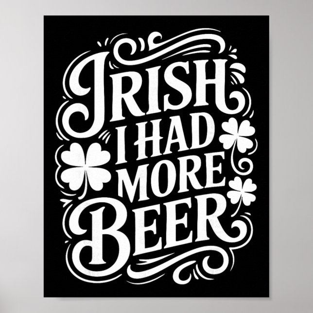 Irish I Had More Beer Funny St Patricks Day _1  Poster (Front)