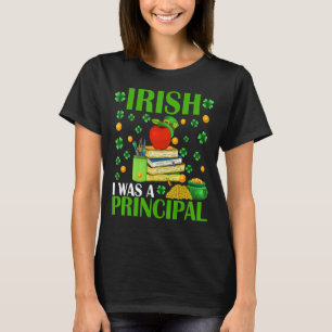 Irish I Was A Principal Funny Patrick's Day Hat Sh T-Shirt
