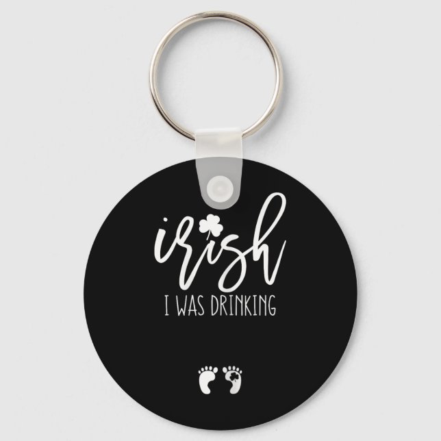Irish I Was Drinking Funny St Patricks Day Pregnan Key Ring (Front)