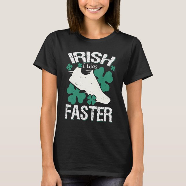Irish I Was Faster Funny Running St Patrick's Day T-Shirt (Front)