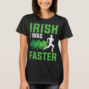 Irish I Was Faster Running Patricks T-Shirt