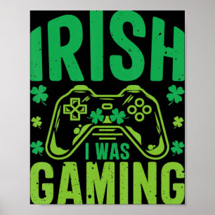 Irish I Was Gaming Fun St Patricks Day Video Game  Poster