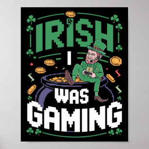 Irish I Was Gaming Funny St. Patrick's Day Gamer B Poster