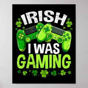 Irish I Was Gaming Funny St Patricks Day Gamer Boy Poster