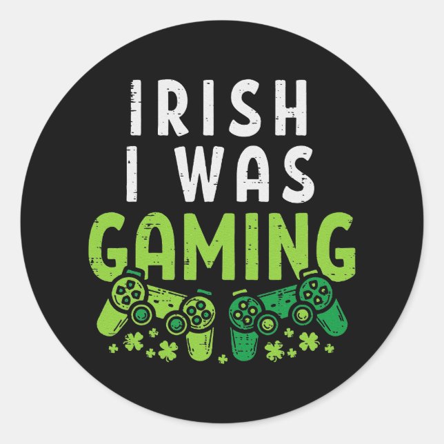 Irish I Was Gaming Funny St Patricks Day Gamer Classic Round Sticker (Front)