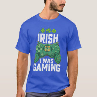 Irish I Was Gaming Gamer Games St Patricks Day fri T-Shirt