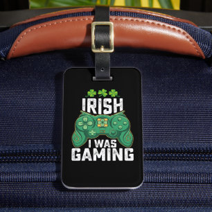 Irish I Was Gaming Gamer Games St Patrick's Day Luggage Tag