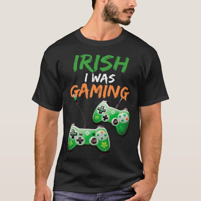 Irish I Was Gaming  St Patricks Day Gamer  3 T-Shirt (Front)