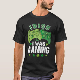Irish I Was Gaming St Patricks Day Gamer Lucky Iri T-Shirt