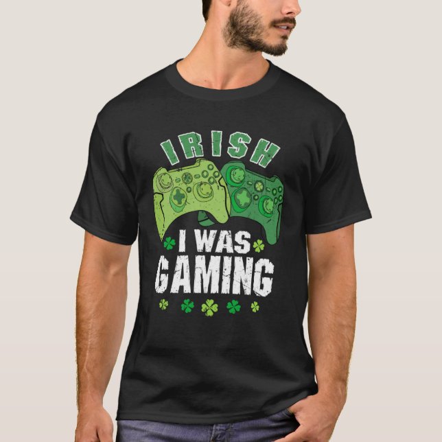 Irish I Was Gaming St Patricks Day Gamer Lucky Iri T-Shirt (Front)
