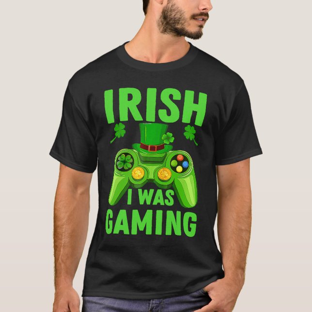 Irish I Was Gaming St Patrick's Day Video Gamer Cu T-Shirt (Front)