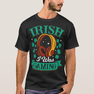Irish I Was Gaming T-Shirt