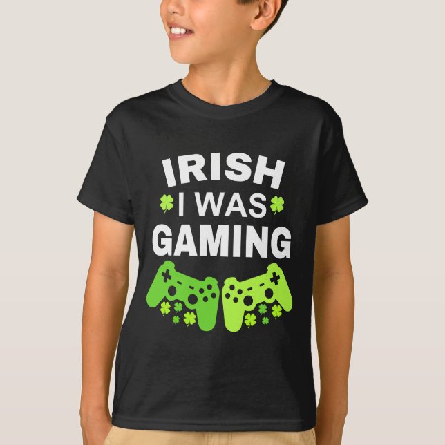 Irish I Was Gaming T-Shirt (Front)