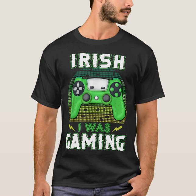 Irish I Was Gaming Video Controller Irish Gamer T-Shirt (Front)
