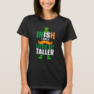 Irish I Was Little Bit Taller Irish I Was A Baller T-Shirt