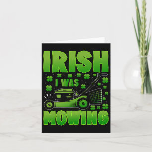 Irish I Was Mowing Lawn Mower Gardening St Patrick Card