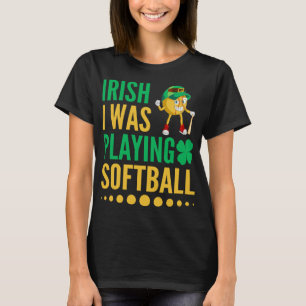 Irish I Was Playing Softball T-Shirt