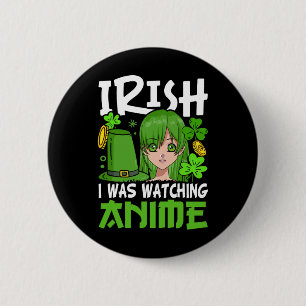 Irish I Was Watching Anime Funny St Patricks Day B 6 Cm Round Badge