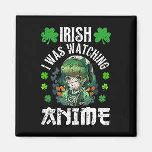 Irish I Was Watching Anime St Patrick's Day Anime  Magnet