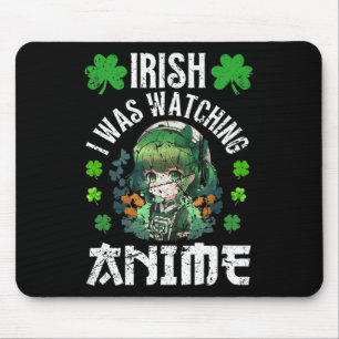 Irish I Was Watching Anime St Patrick's Day Anime Mouse Mat