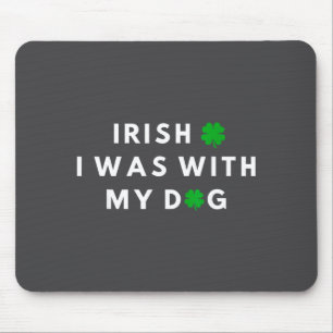 Irish I Was With My Dog Funny Dog Lovers St. Partr Mouse Mat