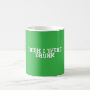 Irish I Were Drunk Coffee Mug