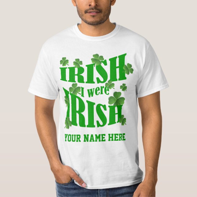 Irish I were Irish T-Shirt (Front)