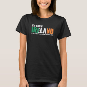 Irish I'm From Ireland Let'S Just Assume I'm Alway T-Shirt