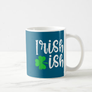 Irish-ish Cute Irish Heritage Good Luck Clover St. Coffee Mug