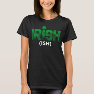 Irish Ish Drinking Drunk St Patricks Day  Drinking T-Shirt