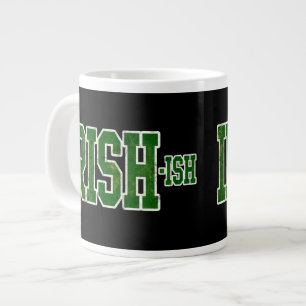 Irish-ish, Funny St. Patrick's Day Large Coffee Mug