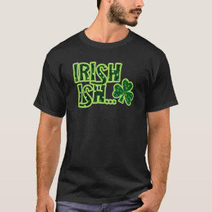 Irish ish Irish Heritage Lucky C St Patrick's Day  T-Shirt