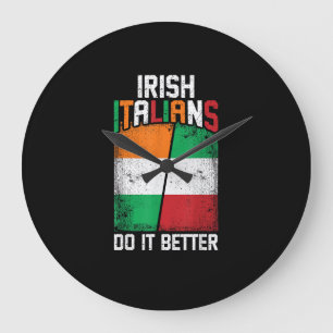 Irish Italian Funny Irish Italians Do It Better T- Large Clock