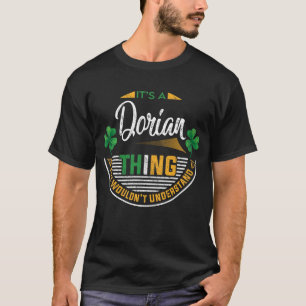 Irish - It's a Dorian Thing T-Shirt