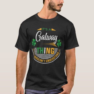 Irish - It's a Galway Thing T-Shirt